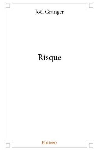 Couverture du livre « Risque » de Joel Granger aux éditions Edilivre