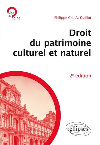 Couverture du livre « Droit du patrimoine culturel et naturel (2e édition) » de Philippe Ch.-A. Guillot aux éditions Ellipses