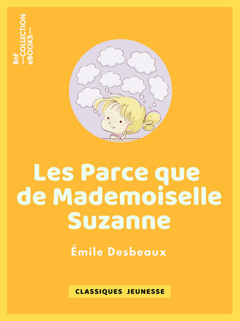 Couverture du livre « Les Parce que de mademoiselle Suzanne » de Emile Desbeaux et Leon Benett aux éditions Epagine