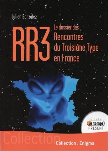 Couverture du livre « RR3 ; le dossier des rencontres du troisième type en France » de Julien Gonzalez aux éditions Temps Present