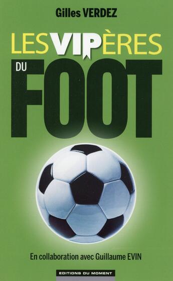 Couverture du livre « Les vipères du foot » de Gilles Verdez et Guillaume Evin aux éditions Editions Du Moment