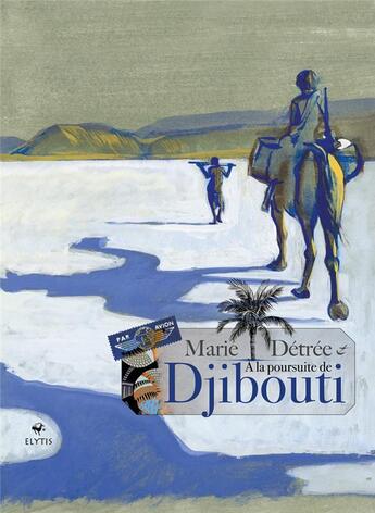 Couverture du livre « À la poursuite de Djibouti » de Marie Detree aux éditions Elytis