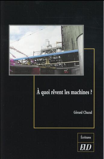 Couverture du livre « A quoi revent les machines » de Gerard Chazal aux éditions Pu De Dijon