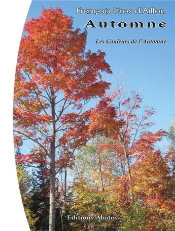 Couverture du livre « Automne » de Francois Gros D'Aillon aux éditions Abatos