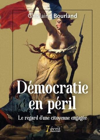 Couverture du livre « Democratie en peril le regard d une citoyenne engagee » de Bourland Ghislaine aux éditions 7 Ecrit