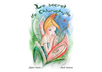 Couverture du livre « Le secret de Chlorophylle » de Sylvie Lavoie et Maud Lamoine aux éditions Mk67