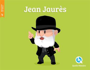 Couverture du livre « Jean Jaurès » de Claire L'Hoer et Bruno Wennagel et Mathieu Ferret aux éditions Quelle Histoire