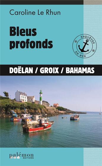 Couverture du livre « Bleus profonds : Doëlan, Groix, Bahamas » de Caroline Le Rhun aux éditions Palemon