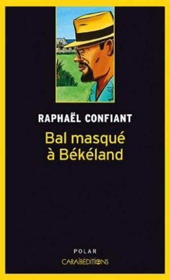 Couverture du livre « Bal masqué à Bkéland » de Raphael Confiant aux éditions Caraibeditions