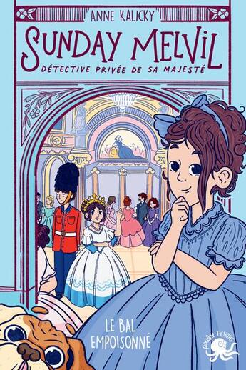 Couverture du livre « Sunday Melvil, détective privée de sa majesté Tome 1 : le bal empoisonné » de Anne Kalicky et Eloïse Mokhtari aux éditions Poulpe Fictions