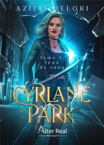 Couverture du livre « Cyrlane Park Tome 1 : jeux de sang » de Azilis Helori aux éditions Alter Real