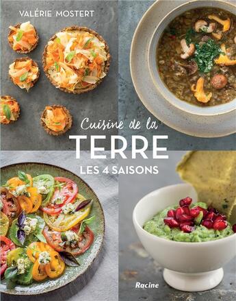 Couverture du livre « Cuisine de la terre, les 4 saisons » de Mostert Valerie aux éditions Editions Racine