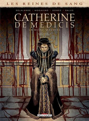 Couverture du livre « Les reines de sang - Catherine de Médicis, la reine maudite Tome 3 » de Arnaud Delalande et Jose Luis Rio et Simona Mogavino et Carlos Gomez aux éditions Delcourt