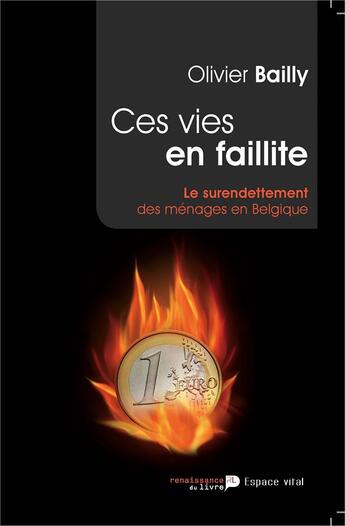 Couverture du livre « Ces vies en faillite ; le surendettement des ménages en Belgique » de Olivier Bailly aux éditions Renaissance Du Livre