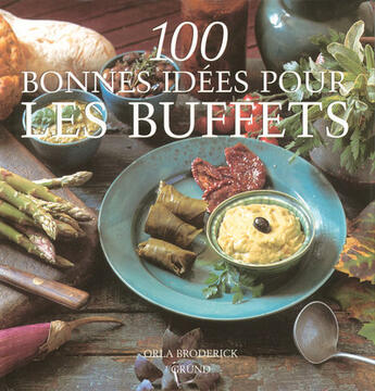 Couverture du livre « 100 Bonnes Idees Pour Les Buffets » de Broderick aux éditions Grund