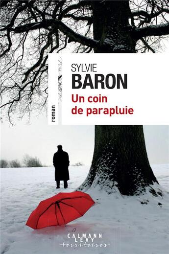 Couverture du livre « Un coin de parapluie » de Sylvie Baron aux éditions Calmann-levy