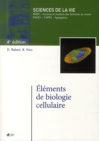 Couverture du livre « Elements de biologie cellulaire - 4e edition » de Robert/Vian aux éditions Doin