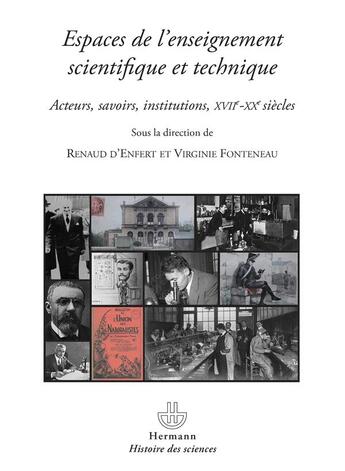 Couverture du livre « Espaces de l'enseignement scientifique et technique ; acteurs, savoirs, institutions, XVII-XX siècles » de Renaud D' Enfert et Virginie Fonteneau aux éditions Hermann