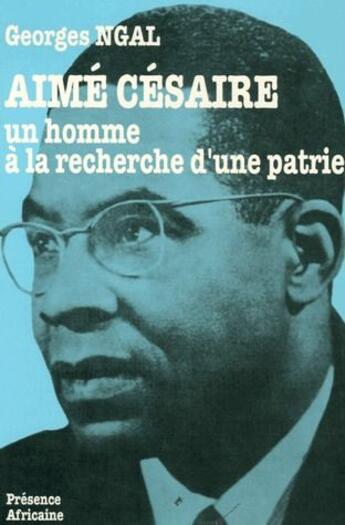Couverture du livre « Aimé Césaire, un homme à la recherche d'une patrie » de Georges Ngal aux éditions Presence Africaine