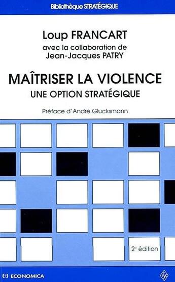 Couverture du livre « Maitriser la violence ; une option strategique ; 2e edition » de Loup Francart aux éditions Economica