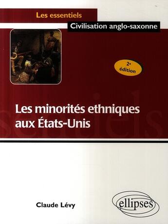 Couverture du livre « Les minorités ethniques aux Etats-Unis (2e édition) » de Claude Lévy aux éditions Ellipses