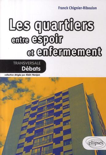 Couverture du livre « Les quartiers entre espoir et enfermement » de Chignier-Riboulon aux éditions Ellipses