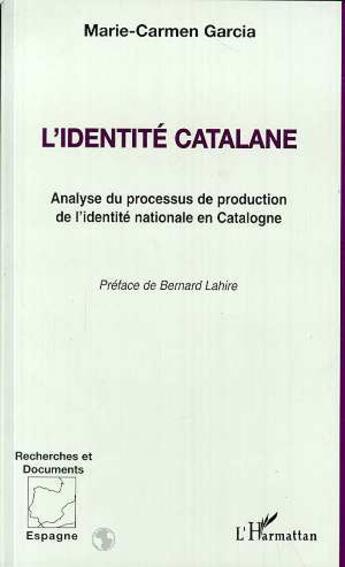 Couverture du livre « L'identité catalane ; analyse du processus de production de l'identité nationale en Catalogne » de Marie-Carmen Garcia aux éditions L'harmattan