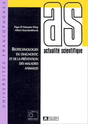 Couverture du livre « Biotechnologies du diagnostic et de la prévention des maladies animales » de Papa El Hassane Dioga et Albert Kaeckenbeek aux éditions John Libbey