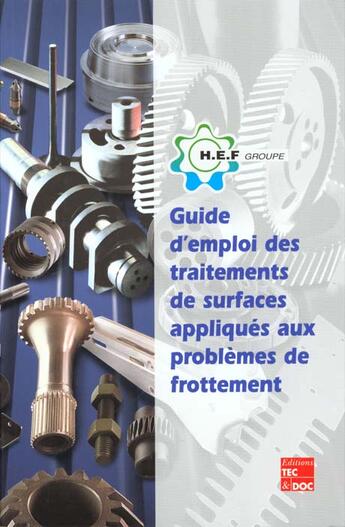 Couverture du livre « Guide d'emploi des traitements de surfaces appliqués aux problèmes de frottement : (retirage 2013) » de Hef aux éditions Tec Et Doc