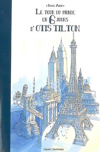 Couverture du livre « Le tour du monde en 6 jours d'Otis Tilton » de Isabel Abedi aux éditions Bayard Jeunesse