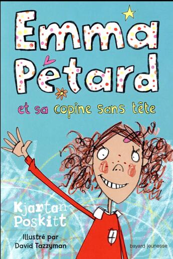 Couverture du livre « Emma Pétard et sa copine sans tête » de Kjartan Poskitt et David Tazzyman aux éditions Bayard Jeunesse