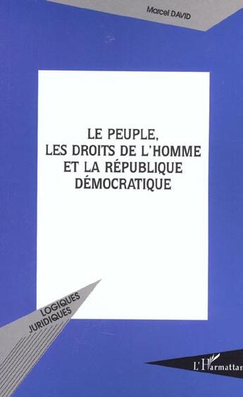 Couverture du livre « Le peuple, les Droits de l'Homme, et la République Démocratique » de Marcel David aux éditions L'harmattan