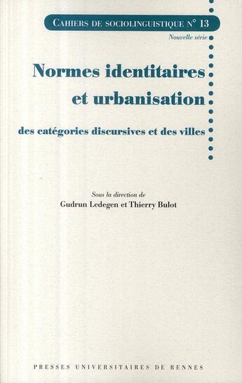 Couverture du livre « Normes identitaires et urbanisation des catégories discursives et des villes » de Gudrun Ledegen aux éditions Pu De Rennes