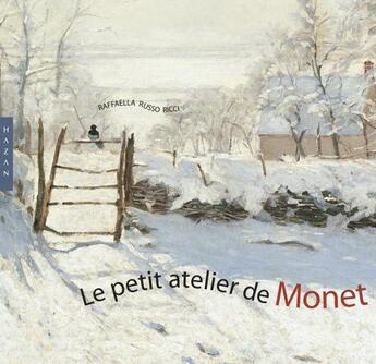 Couverture du livre « Le petit atelier de Monet » de Raffaella Russo Ricci aux éditions Hazan