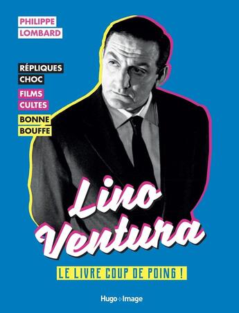 Couverture du livre « Lino Ventura : le livre coup de poing » de Philippe Lombard aux éditions Hugo Image