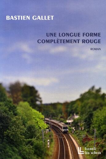 Couverture du livre « Une longue forme complètement rouge » de Bastien Gallet aux éditions Leo Scheer