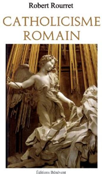 Couverture du livre « Catholicisme romain » de Robert Rourret aux éditions Benevent