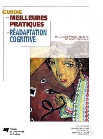 Couverture du livre « Guide des meilleures pratiques en réadaptation cognitive » de Paquette C aux éditions Pu De Quebec