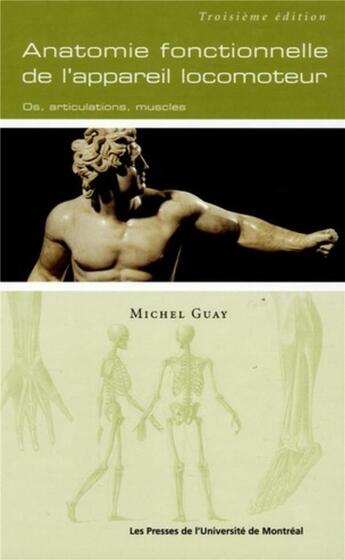 Couverture du livre « Anatomie fonctionnelle de l'appareil locomoteur, 3e edition - os, articulations, muscles (3e édition) » de Guay Michel aux éditions Pu De Montreal