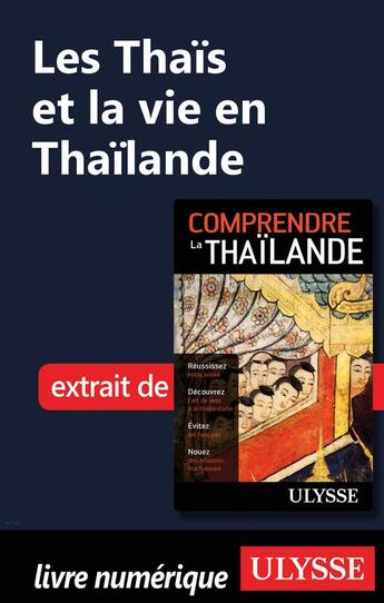 Couverture du livre « Les Thaïs et la vie en Thaïlande » de  aux éditions Ulysse