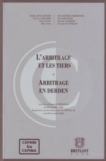 Couverture du livre « L'arbitrage et les tiers ; arbitrage en derden » de  aux éditions Bruylant