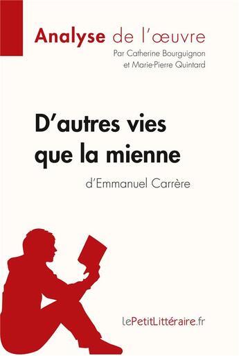 Couverture du livre « D'autres vies que la mienne, d'Emmanuel Carrère ; analyse complète de l'oeuvre et résumé » de Catherine Bourguignon aux éditions Lepetitlitteraire.fr