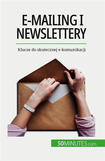 Couverture du livre « E-mailing i newslettery - klucze do skutecznej e-komunikacji » de Magalie Damel aux éditions 50minutes.com