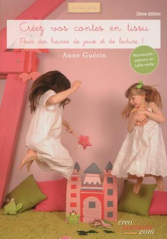 Couverture du livre « Créez vos contes en tissu (2e édition) » de Anne Guerin aux éditions Creapassions.com