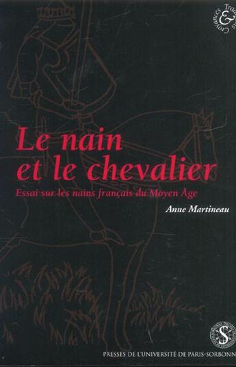 Couverture du livre « Nain et le chevalier essai sur les nains francais du moyen age » de Anne Martineau aux éditions Sorbonne Universite Presses