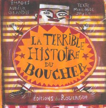 Couverture du livre « Terrible histoire du boucher (la) » de Jauze/Grandin aux éditions Rouergue