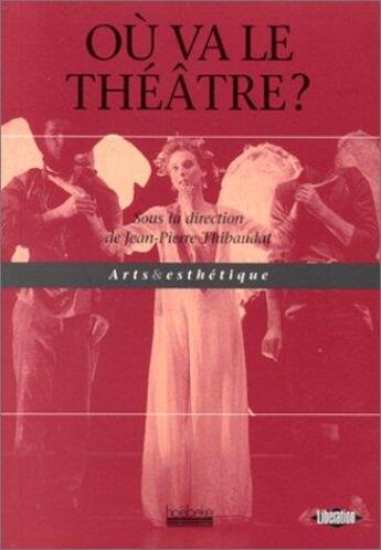 Couverture du livre « Ou va le theatre ? » de Thibaudat J-P. aux éditions Hoebeke