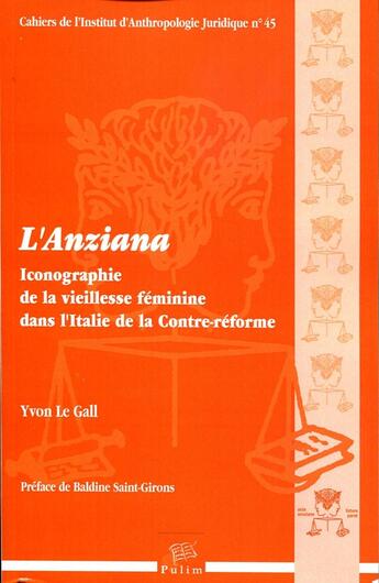 Couverture du livre « L'anziana - iconographie de la vieillesse feminine dans l'italie de la contre-reforme » de Yvon Le Gall aux éditions Pu De Limoges