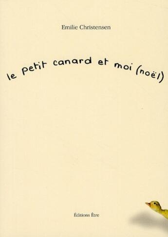 Couverture du livre « Le petit canard et moi (Noël) » de Emilie Christensen aux éditions Etre