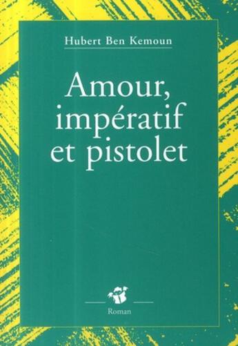 Couverture du livre « Amour, impératif et pistolet » de Hubert Ben Kemoun aux éditions Thierry Magnier